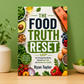 The Food Truth Reset: Cut Through Diet Myths, Choose Real Food, and Rebuild Your Health