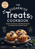 The Sugarwise Treats Cookbook: Classic Desserts and Baked Goods to Satisfy Your Sweet Tooth