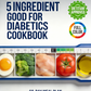 5 Ingredient Good for Diabetics Cookbook: 60-Day Meal Plan, $10/Meal or Less
