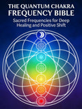 The Quantum Chakra Frequency Bible