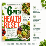 The 6-Week Health Reset: Eat More Plants, Break Cravings, Lose Weight, and Reclaim Your Life