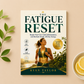 The Fatigue Reset: Repair Your Gut, Calm Inflammation, and Reclaim Steady All-Day Energy