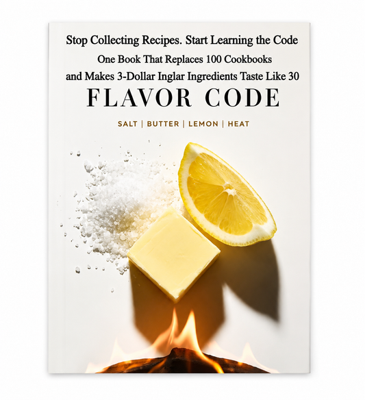 Stop Collecting Recipes. Start Learning the Code. One Book That Replaces 100 Cookbooks and Makes 3-Dollar Ingredients Taste Like 30