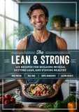 The Lean & Strong 125 RECIPES FOR BUILDING MUSCLE, GETTING LEAN, AND STAYING HEALTHY