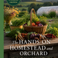 The Hands-On Homestead and Orchard: A Guide to Reclaiming the Organic Way of Life