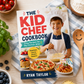 THE KID CHEF COOKBOOK: Easy Recipes for Big Kitchen Wins