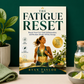 The Fatigue Reset: Repair Your Gut, Calm Inflammation, and Reclaim Steady All-Day Energy