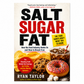 Salt Sugar Fat: the Food Giants Don't Want You to Know - How the Food Industry Hooks Us and How to Break Free
