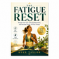 The Fatigue Reset: Repair Your Gut, Calm Inflammation, and Reclaim Steady All-Day Energy