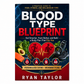 Blood Type Blueprint: A Practical Guide to Food, Fitness, and Wellness by Type — Eat Smarter, Train Better, and Build a Body Plan That Fits You