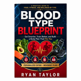 Blood Type Blueprint: A Practical Guide to Food, Fitness, and Wellness by Type — Eat Smarter, Train Better, and Build a Body Plan That Fits You
