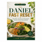 The Daniel Fast Reset: Meal Plans, Devotions & Plant-Based Recipes to Renew Body and Soul