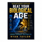 Beat Your Biological Age: The Doctor's Playbook for a Longer, Stronger, Healthier You