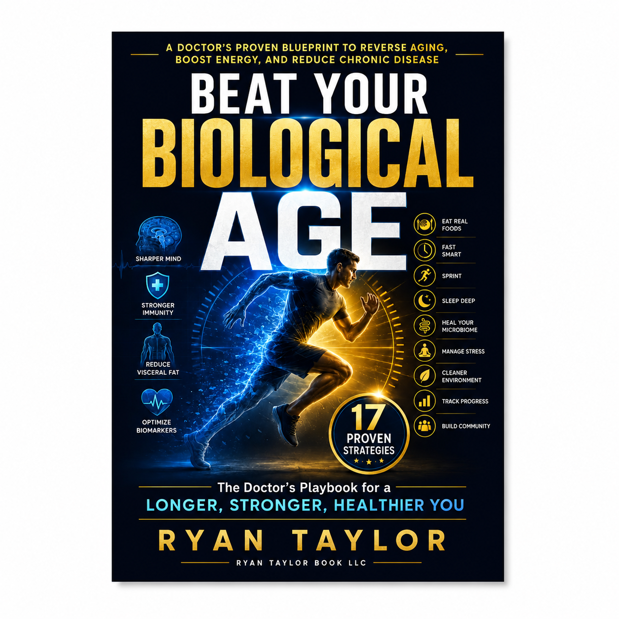 Beat Your Biological Age: The Doctor's Playbook for a Longer, Stronger, Healthier You