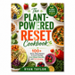 The Plant-Powered Reset Cookbook: 100+ Quick, Filling Recipes to Crush Cravings, Lose Weight Naturally, and Feel Amazing