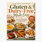 Gluten & Dairy-Free Made Easy: 300+ Crave-Worthy Recipes for Comfort Foods, Family Favorites & Feeling Your Best