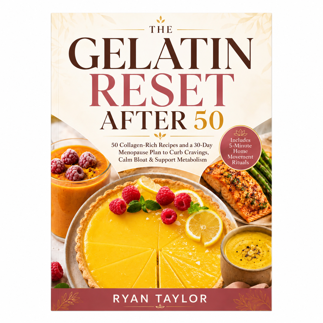The Gelatin Reset After 50: 50 Collagen-Rich Recipes and a 30-Day Menopause Plan to Curb Cravings, Calm Bloat & Support Metabolism