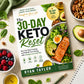 The 30-Day Keto Reset: Burn Fat, Beat Cravings, and Rebuild Your Energy with a Simple Low-Carb Plan