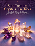 Stop Treating Crystals Like Tools: Hundreds of Stones Profiled as Spiritual Beings with Teachings to Share