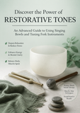 Discover the Power of Restorative Tones: An Advanced Guide to Using Singing Bowls and Tuning Fork Instruments