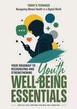 Youth WELL-BEING ESSENTIALSNavigating Mental Health in a Digital World