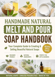 Handmade Natural Melt and Pour Soap Handbook