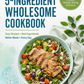 Simply 5-Ingredient Wholesome Cookbook