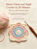 Master Chain and Single Crochet in 20 Minutes The Lay-Flat Visual Guide That Has You Finishing Your First Coaster in One Weekend